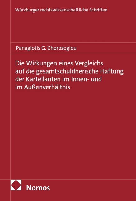 Die Wirkungen eines Vergleichs auf die gesamtschuldnerische Haftung der Kartellanten im Innen- und im Außenverhältnis - Panagiotis G. Chorozoglou