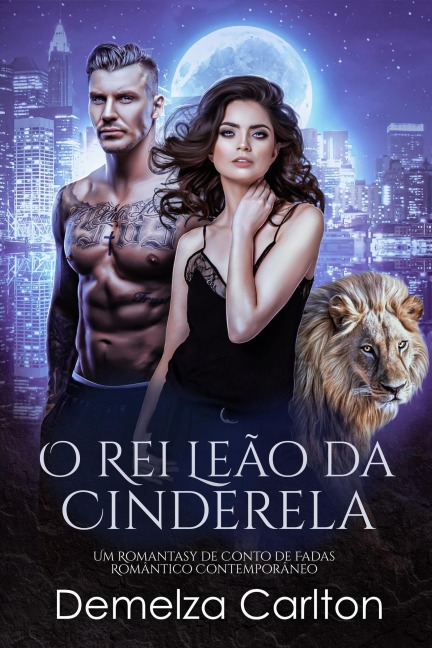 O Rei Leão da Cinderela: Um Romantasy de Conto de Fadas Romântico Contemporâneo (Companheiros Predestinados da Academia Espelho, #2) - Demelza Carlton