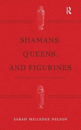 Shamans, Queens, and Figurines - Sarah Milledge Nelson