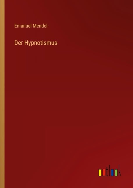 Der Hypnotismus - Emanuel Mendel