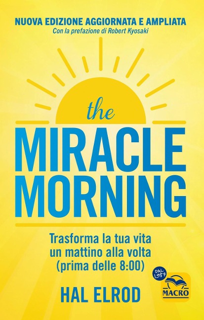 The miracle morning. Trasforma la tua vita un mattino alla volta prima delle 8:00 - Hal Elrod
