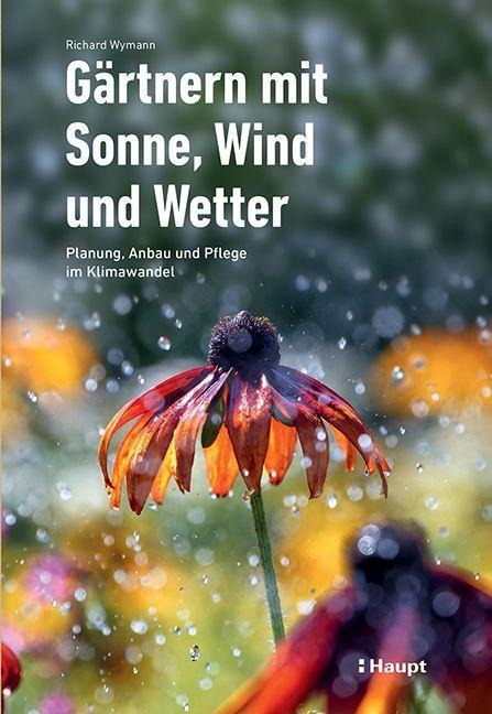 Gärtnern mit Sonne, Wind und Wetter - Richard Wymann