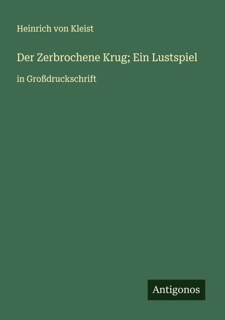 Der Zerbrochene Krug; Ein Lustspiel - Heinrich von Kleist