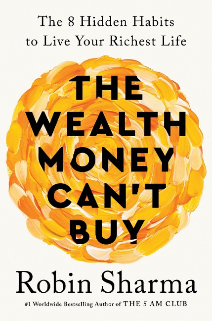 The Wealth Money Can't Buy - Robin Sharma