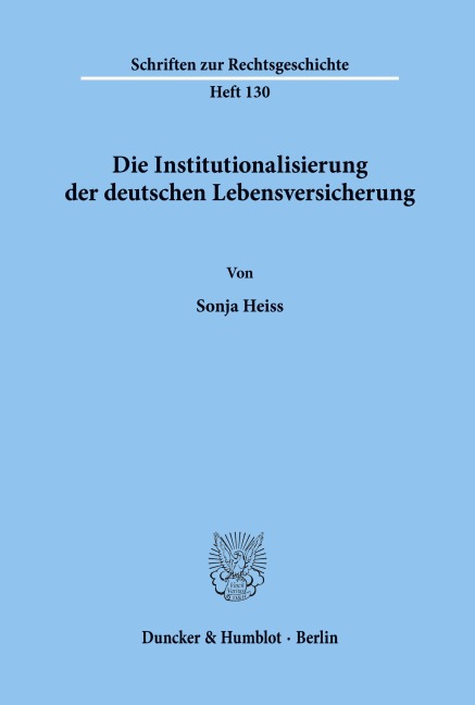 Die Institutionalisierung der deutschen Lebensversicherung. - Sonja Heiss