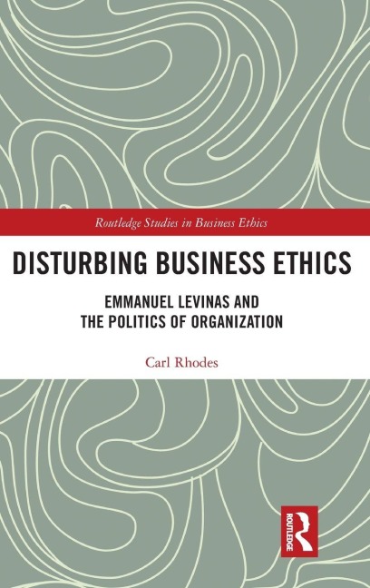 Disturbing Business Ethics - Carl Rhodes
