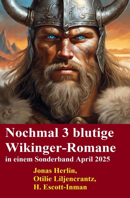 Nochmal 3 blutige Wikinger-Romane in einem Sonderband April 2025 - Jonas Herlin, Otilie Liljencrantz, H. Escott-Inman