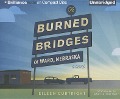 The Burned Bridges of Ward, Nebraska - Eileen Curtright