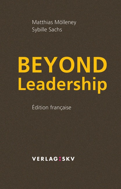 Beyond Leadership - Matthias Mölleney, Sybille Sachs