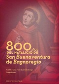 Cover-Bild zum Titel '800 años del natalicio de San Buenaventura de Bagnoregio' von 'Judith María Peña Santodomingo, Fray Carlos Esteban Salto Solá, Julio César Barrera Vélez, Fray Luís Fernando Benítez Arias, Andrés Felipe López López'