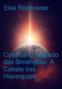 Cover-Bild zum Titel 'Cosmos O segredo das dimensões: A Cabala das Hierarquias (Cabala e Meditação, #4)' von 'Eliel Roshveder'