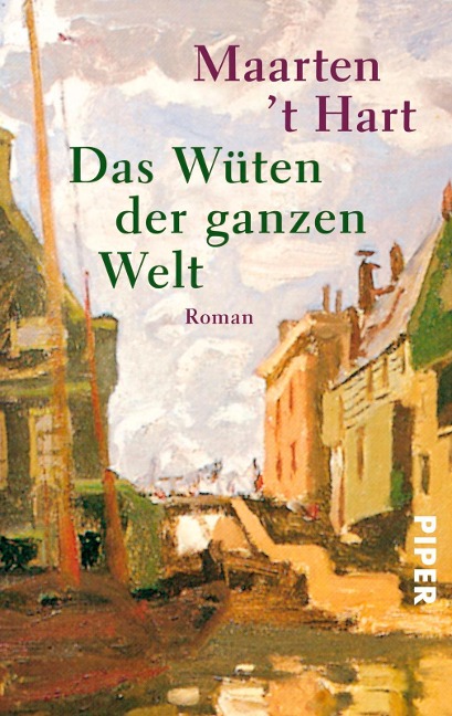 Das Wüten der ganzen Welt - Maarten 't Hart