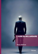 Cover-Bild zum Titel 'L'aube du milliardaire' von 'Alexis Melissas'