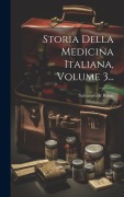 Cover-Bild zum Titel 'Storia Della Medicina Italiana, Volume 3...' von 'Salvatore De Renzi'