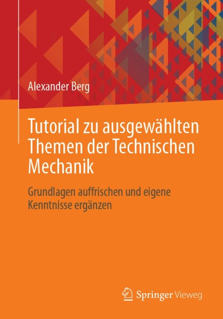 Tutorial zu ausgewählten Themen der Technischen Mechanik - Alexander Berg