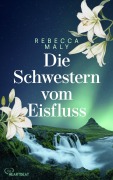 Cover-Bild zum Titel 'Die Schwestern vom Eisfluss' von 'Rebecca Maly'