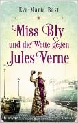 Cover-Bild zum Titel 'Miss Bly und die Wette gegen Jules Verne' von 'Eva-Maria Bast'