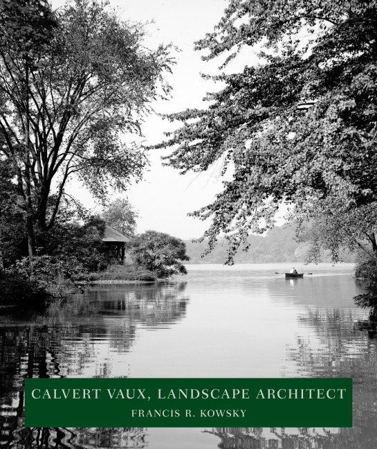 Calvert Vaux - Francis R Kowsky