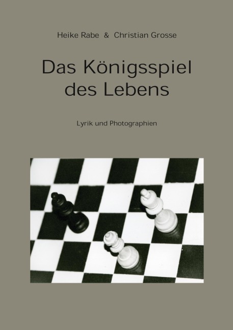 Das Königsspiel des Lebens - Heike Rabe, Christan Grosse