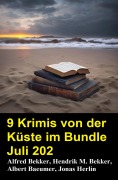 Cover-Bild zum Titel '9 Krimis von der Küste im Bundle Juli 2025' von 'Alfred Bekker, Jonas Herlin, Hendrik M. Bekker, Albert Baeumer'