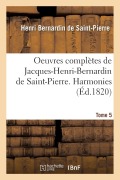 Cover-Bild zum Titel 'Oeuvres Complètes de Jacques-Henri-Bernardin de Saint-Pierre. Harmonies Tome 5' von 'Henri Bernardin De Saint-Pierre'