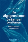 Cover-Bild zum Titel 'Der Algognosismus: Denken nach dem Denken' von 'Klaus-Dieter Thill'