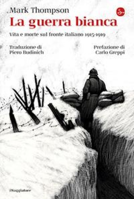 La guerra bianca. Vita e morte sul fronte italiano 1915-1919 - Mark Thompson