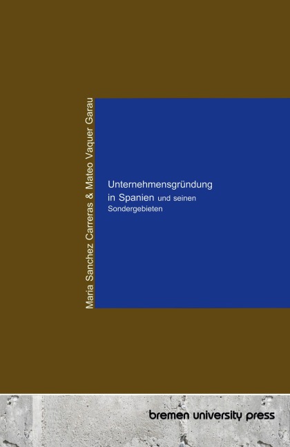 Unternehmensgründung in Spanien und seinen Sondergebieten - Maria Sanchez Carreras, Mateo Vaquer Garau