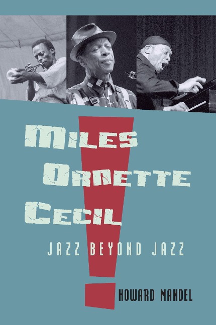 Miles, Ornette, Cecil - Howard Mandel