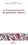 Le Financement privé du patrimoine culturel - Nathalie Bettio, Pierre-Alain Collot