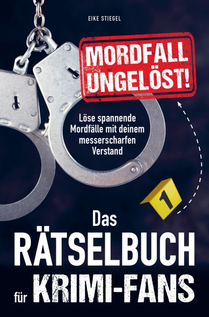 Mordfall ungelöst! Das Rätselbuch für Krimi-Fans - Eike Stiegel