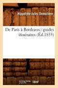 Cover-Bild zum Titel 'de Paris À Bordeaux: Guides Itinéraires (Éd.1855)' von 'Beuverand de la Loyere P'