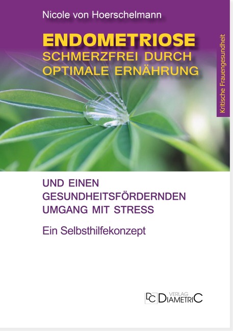 Endometriose: Schmerzfrei durch optimale Ernährung und einen gesundheitsfördernden Umgang mit Stress - Nicole von Hoerschelmann