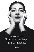 María Callas. Tan Fiera, Tan Frágil / The Life of María Callas - Alfonso Signorini