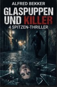 Cover-Bild zum Titel '4 Spitzen-Thriller: Glaspuppen und Killer' von 'Alfred Bekker'