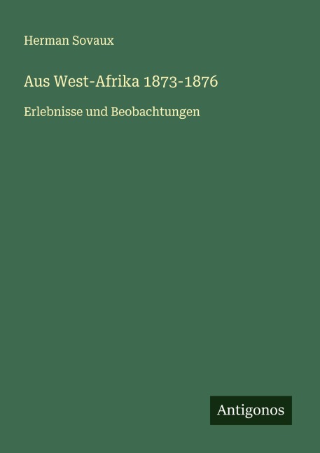 Aus West-Afrika 1873-1876 - Herman Sovaux