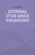 Cover-Bild zum Titel 'Journal d'un ange vagabond' von 'Fred Ashcroft'