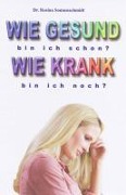 Cover-Bild zum Titel 'Wie gesund bin ich schon? Wie krank bin ich noch?' von 'Rosina Sonnenschmidt'