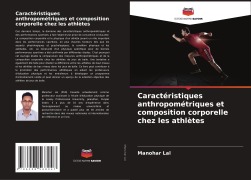 Cover-Bild zum Titel 'Caractéristiques anthropométriques et composition corporelle chez les athlètes' von 'Manohar Lal'