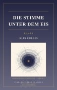 Cover-Bild zum Titel 'Die Stimme unter dem Eis' von 'Kian Cordes'