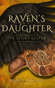 Cover-Bild zum Titel 'Raven's Daughter: The Story Keeper' von 'Wendy Halley'