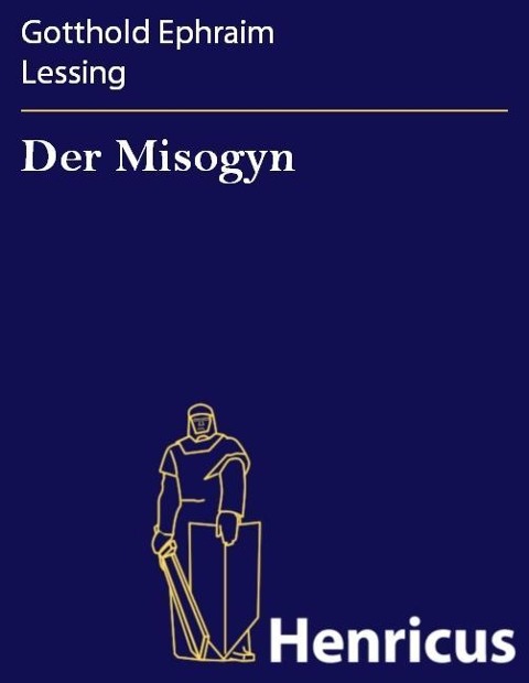 Der Misogyn - Gotthold Ephraim Lessing