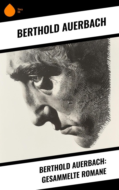 Berthold Auerbach: Gesammelte Romane - Berthold Auerbach