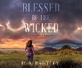 Blessed Be the Wicked: An Abish Taylor Mystery - D. A. Bartley