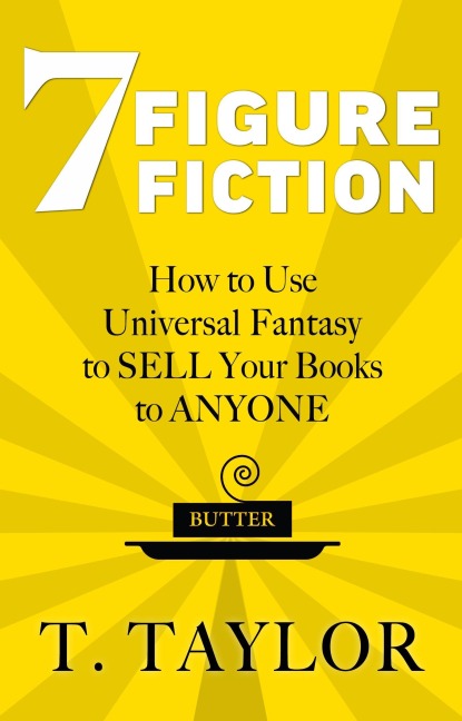 7 Figure Fiction (Universal Fantasy, #1) - T. Taylor