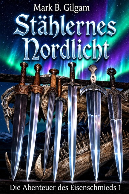 Stählernes Nordlicht - Mark B. Gilgam