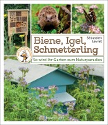 Cover-Bild zum Titel 'Biene, Igel, Schmetterling. So wird Ihr Garten zum Naturparadies.' von 'Sébastien Levret'