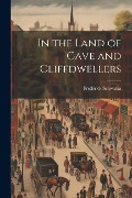 Cover-Bild zum Titel 'In the Land of Cave and Cliffdwellers' von 'Frederick Schwatka'