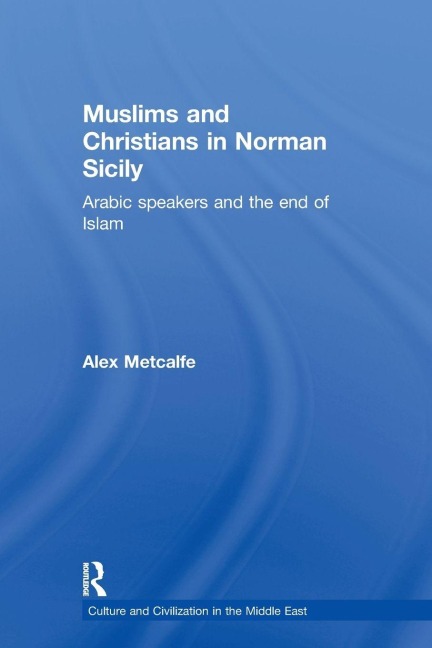 Muslims and Christians in Norman Sicily - Alexander Metcalfe