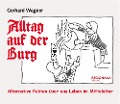 Cover-Bild zum Titel 'Alltag auf der Burg' von 'Gerhard Wagner'